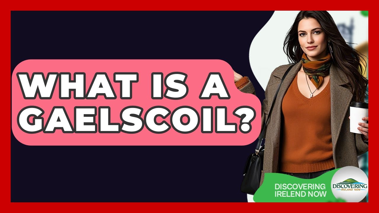 What Is A Gaelscoil? - Discovering Ireland Now