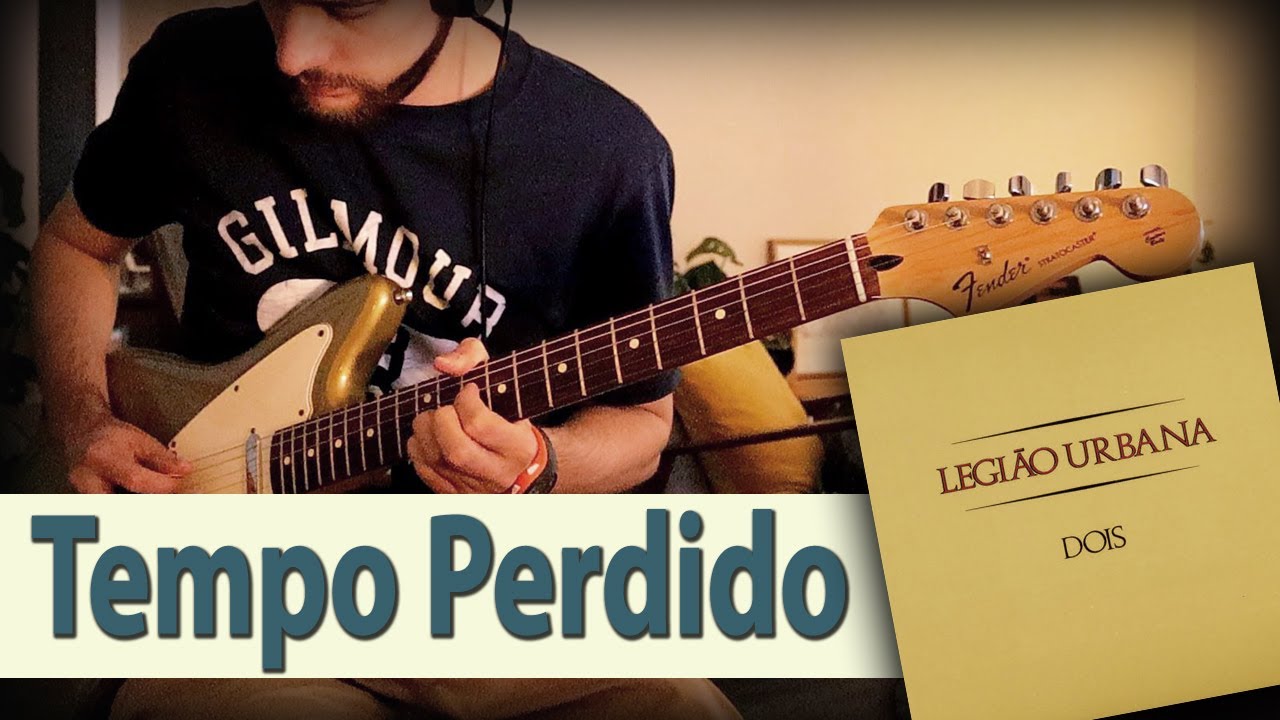 Legião Urbana - Tempo Perdido (Cover de Guitarra) Marcelo Durham - 2020