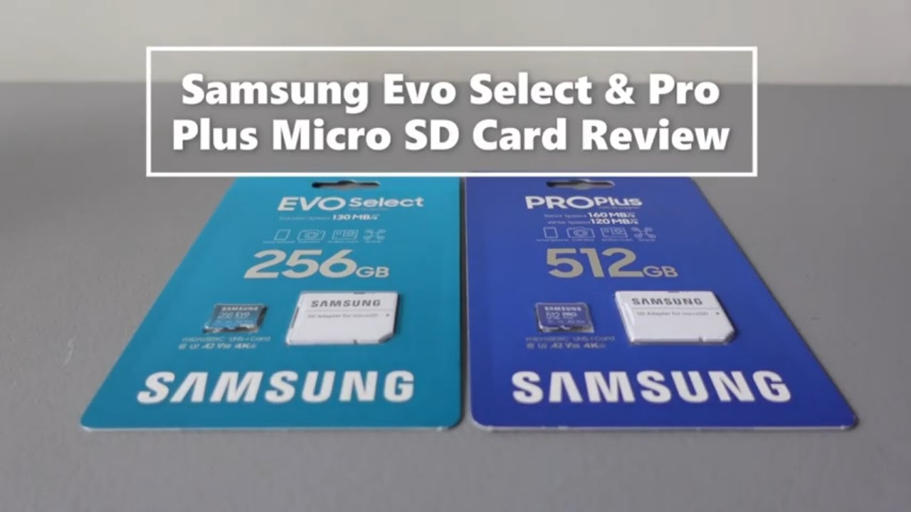 Samsung Evo Select & Pro Plus Micro SD Cards Review
