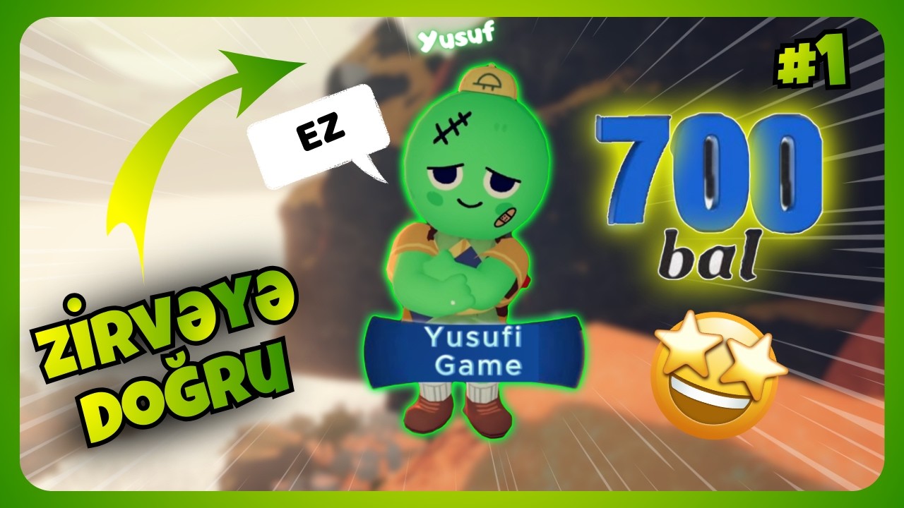 700 Bal Yusuf 🤣 | ZİRVƏYƏ DOĞRU #1 | PEAK