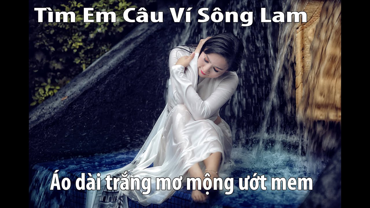 Tìm Em Câu Ví Sông Lam | Áo dài trắng mơ mộng ướt mem  | Hồ Sơn 0933385368