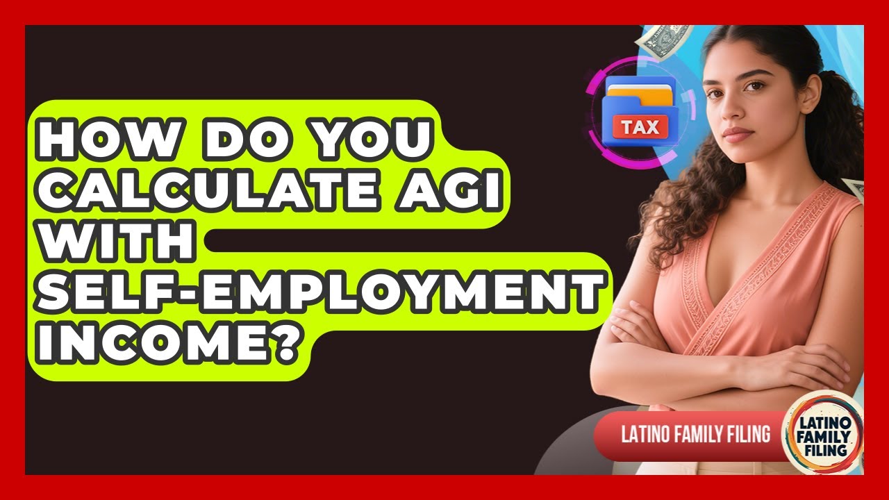 How Do You Calculate AGI With Self-employment Income? - Latino Family Filing