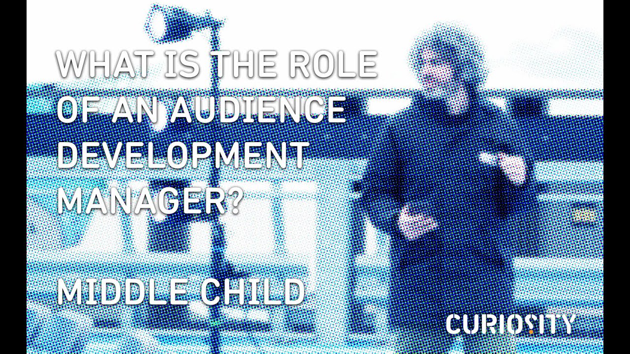 What Is The Role Of An Audience Development Manager? Middle Child