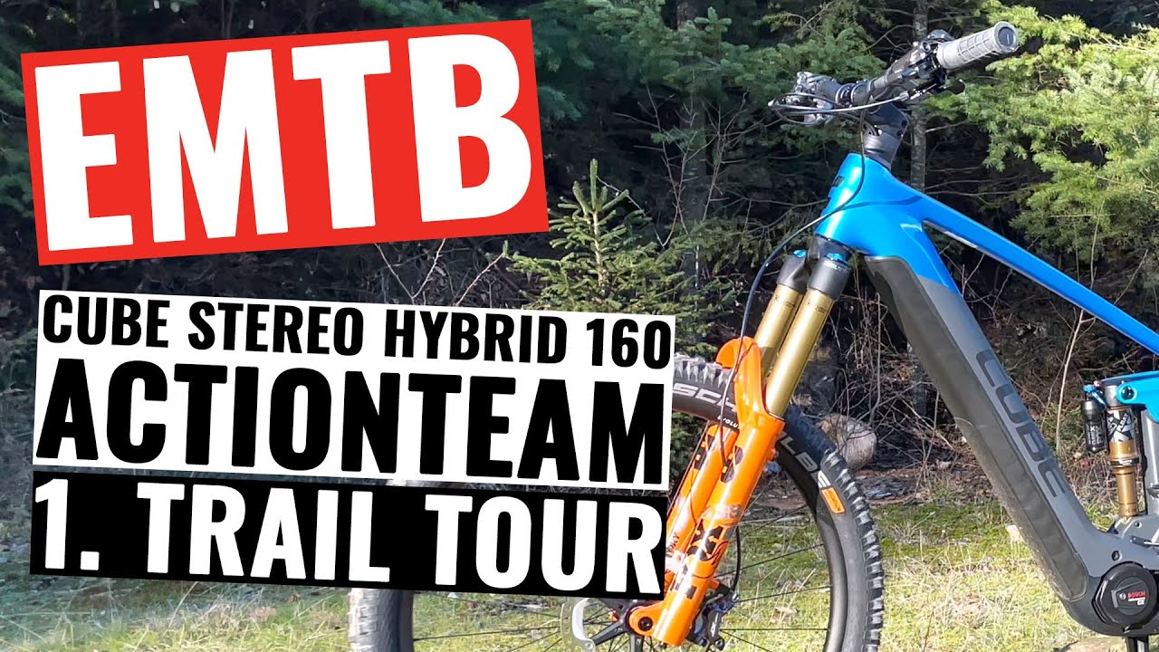 CUBE STEREO HYBRID 160 ACTIONTEAM - 1. Trail Tour mit dem neuen EMTB