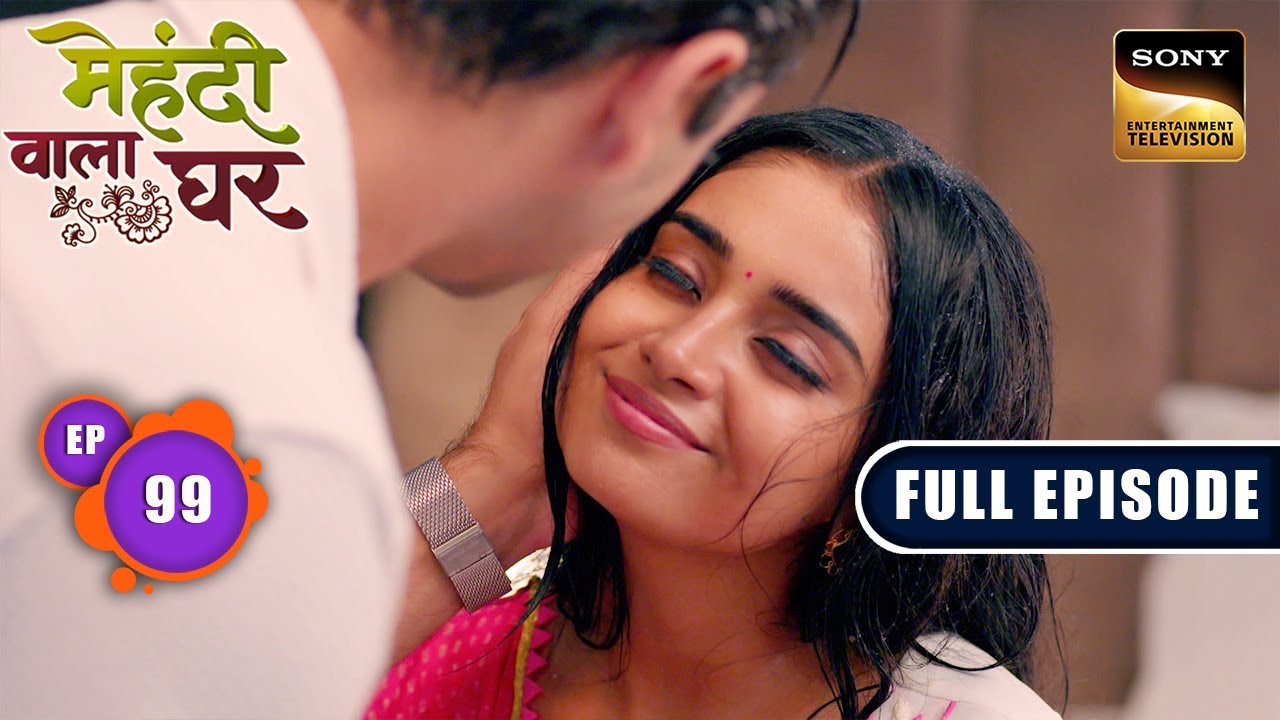 Mauli's True Feelings | Mehndi Wala Ghar - Ep 99 | Full Episode | 10 Jun 2024