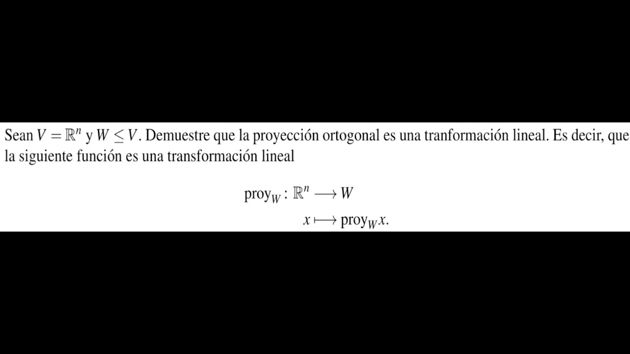 La proyeccion Ortogonal es una Transformacion Lineal