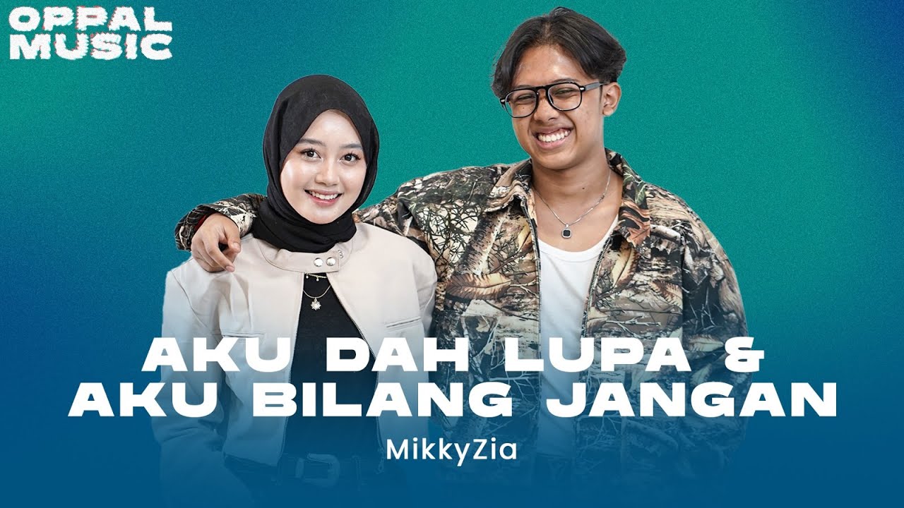 MikkyZia - Aku Dah Lupa & Aku Bilang Jangan [Live] | Oppal Music