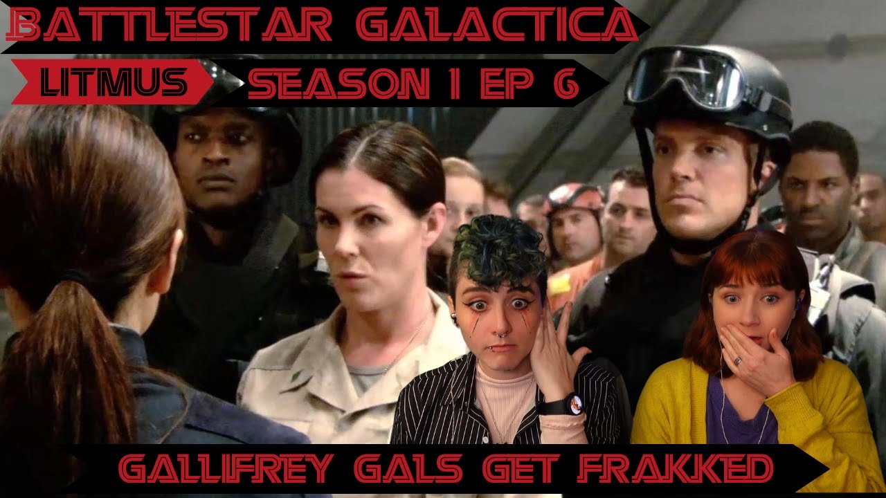 BATTLESTAR GALACTICA | Season 1 Ep 6 | Litmus | REACTION | Gallifrey Gals Get Frakked