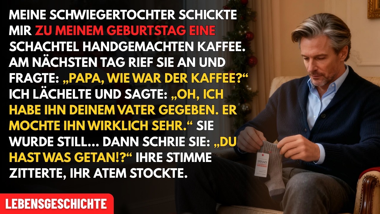 Schwiegertochter schickt mir Kaffee zum Geburtstag. Ich gab ihn ihrem Vater. Also...
