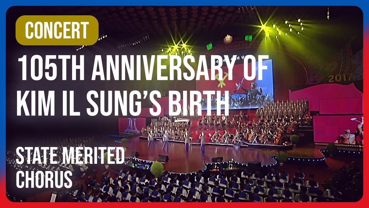 State Merited Choir for the 105th Birth Anniversary of the Great Leader - 위대한 수령님 탄생 105돐 공훈국가합창단 공연
