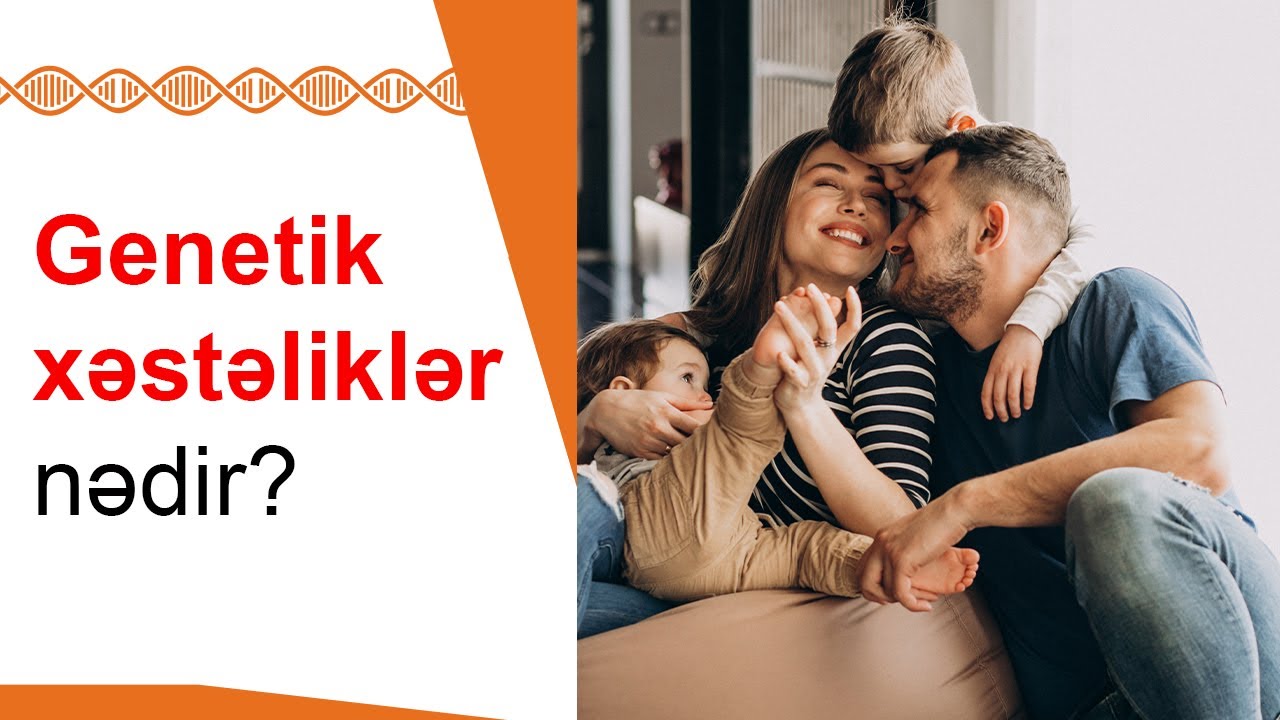 Genetik xəstəliklər nədir?