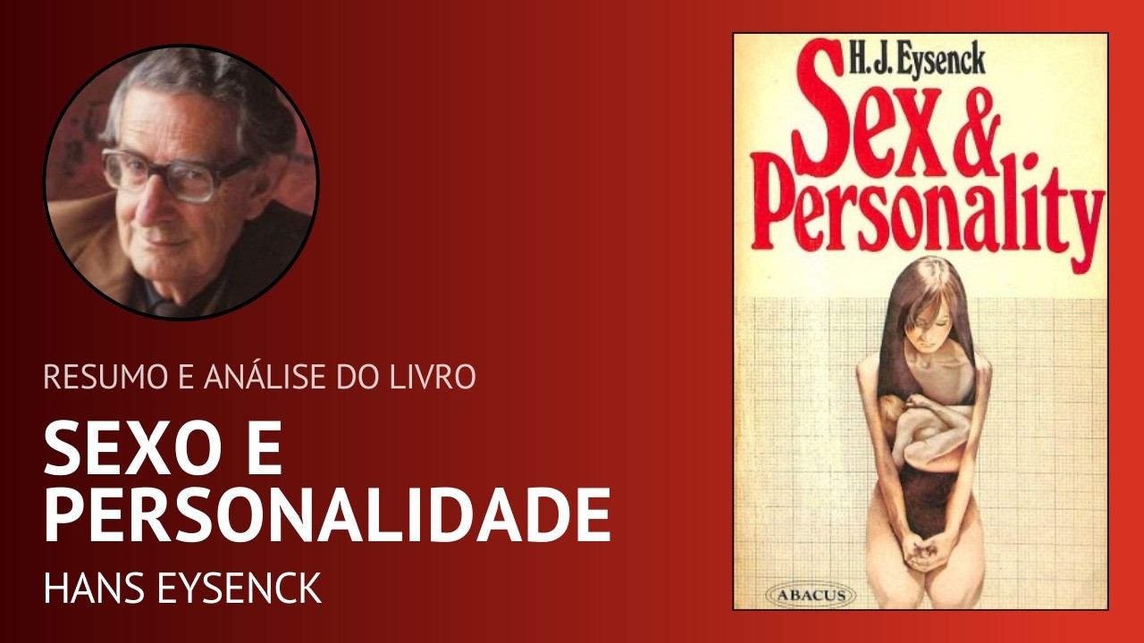 SEXO E PERSONALIDADE de Hans Eysenck (Resumo)