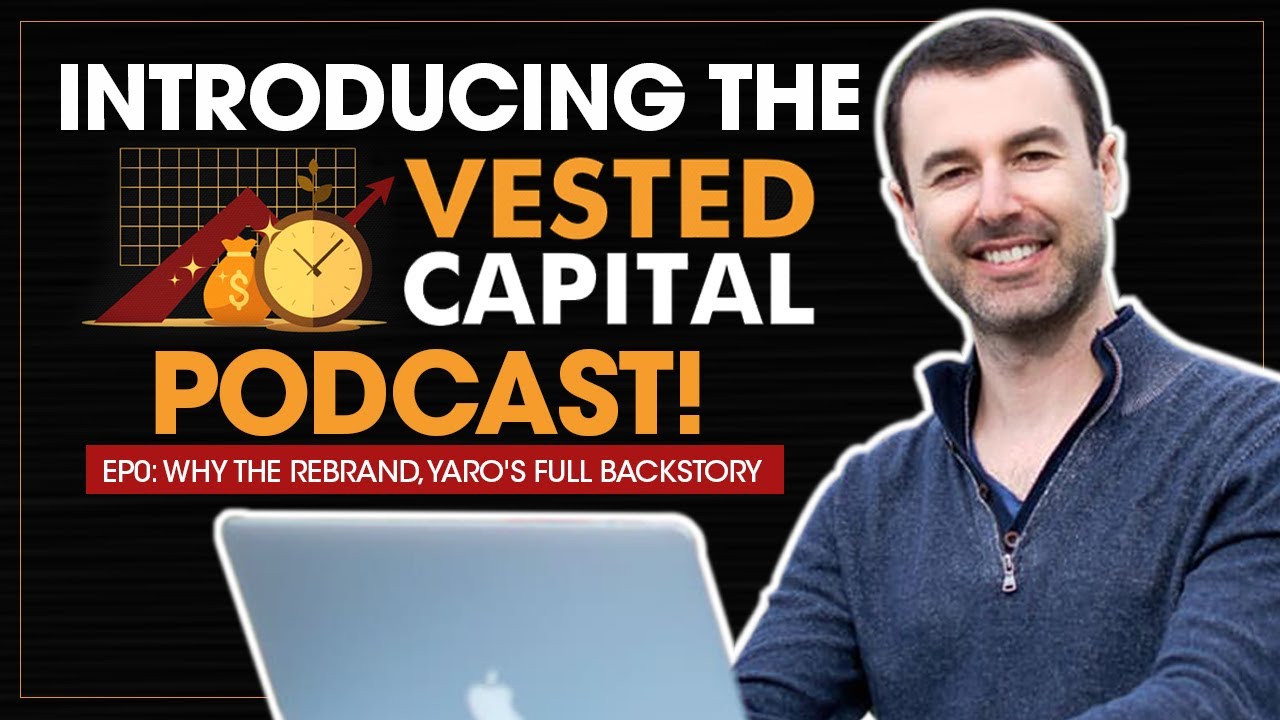 Vested Capital (EP0): The Podcast Rebrand And How Yaro Has Built Capital In The Last 20 Years