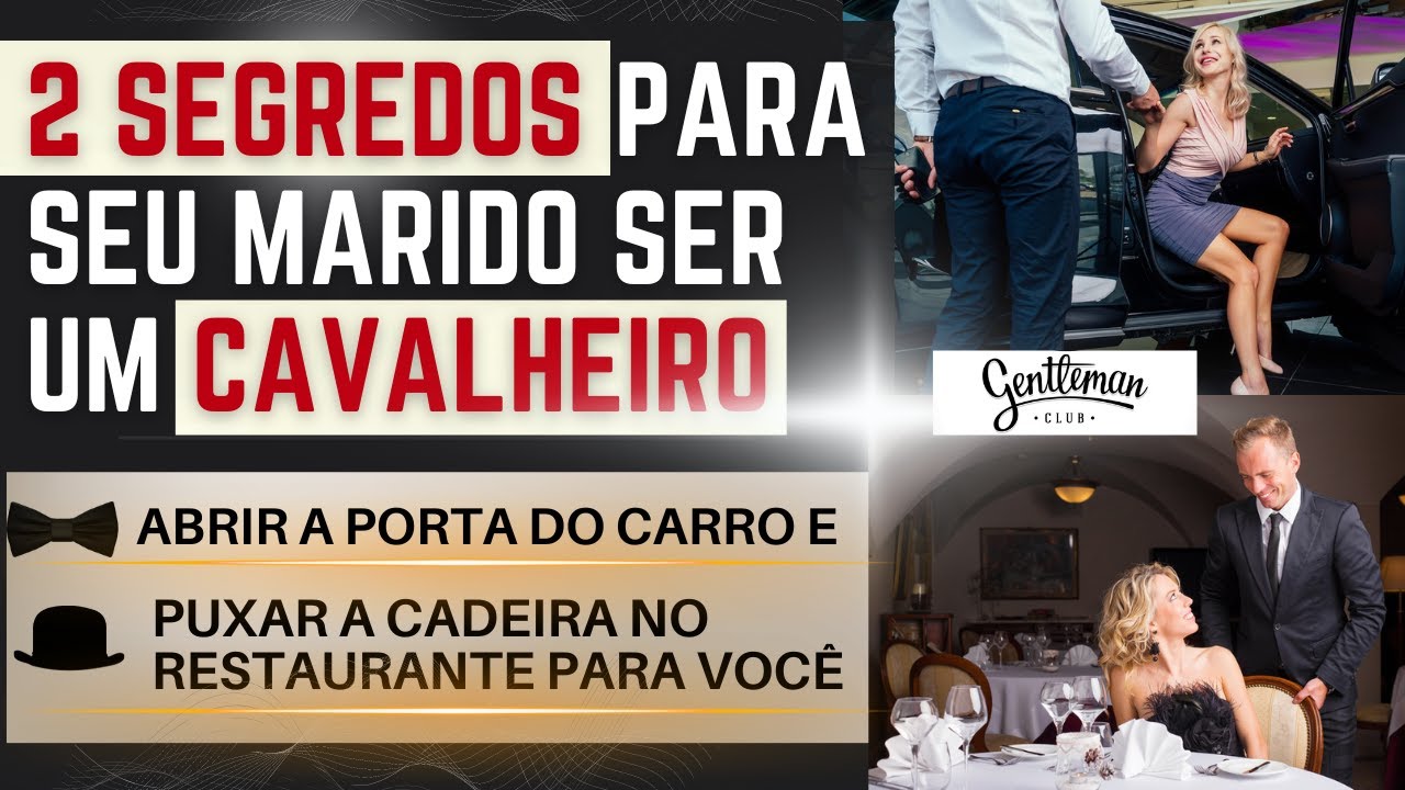 2 SEGREDOS PARA SEU MARIDO SER UM CAVALHEIRO COM VOCÊ, MESMO QUE ELE NUNCA TENHA SIDO ROMÂNTICO