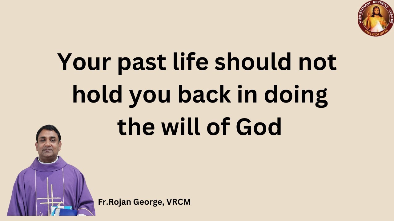 Your past life should not hold you back in doing the will of God - Fr Rojan George, VRCM