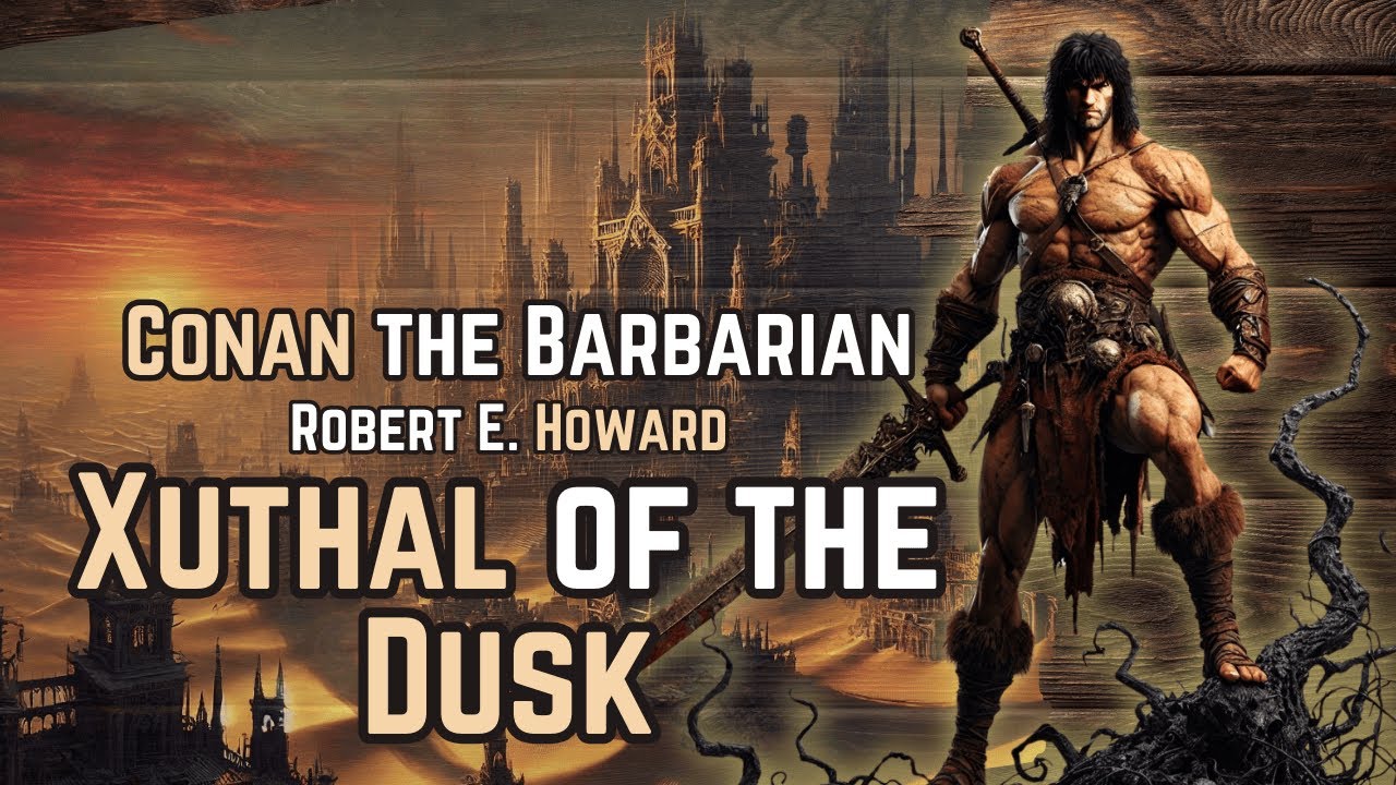 Conan the Barbarian: Xuthal of the Dusk - Robert E. Howard audiobook
