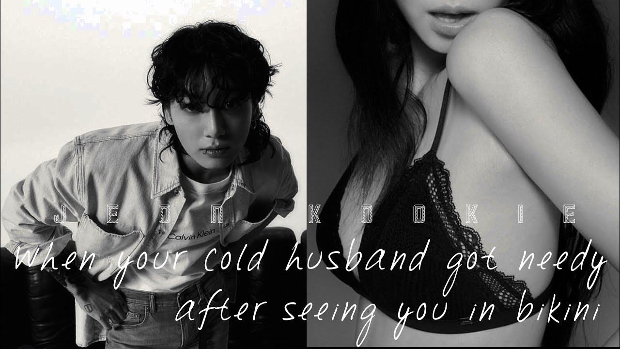 -When your cold husband got needy after seeing you in b*kini- JK Oneshot