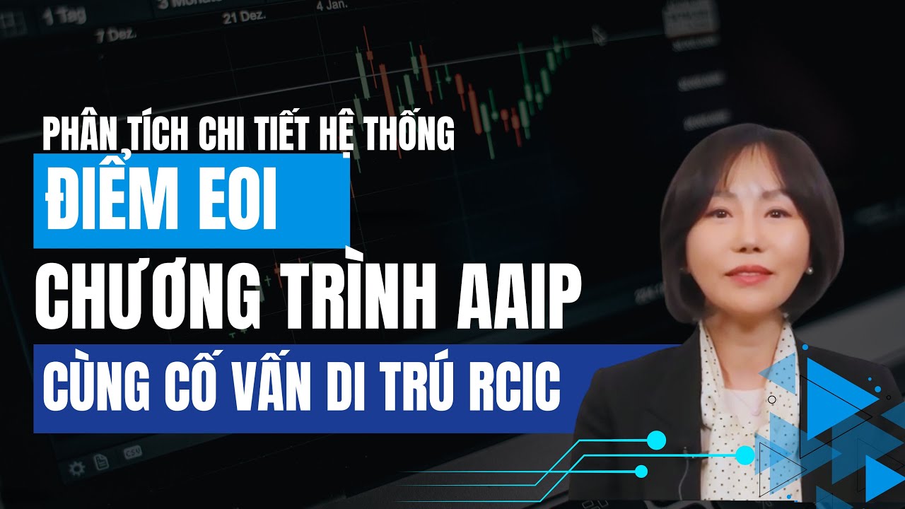 PHÂN TÍCH CHI TIẾT HỆ THỐNG ĐIỂM EOI CHƯƠNG TRÌNH AAIP CÙNG CỐ VẤN DI TRÚ RCIC | AIMMI