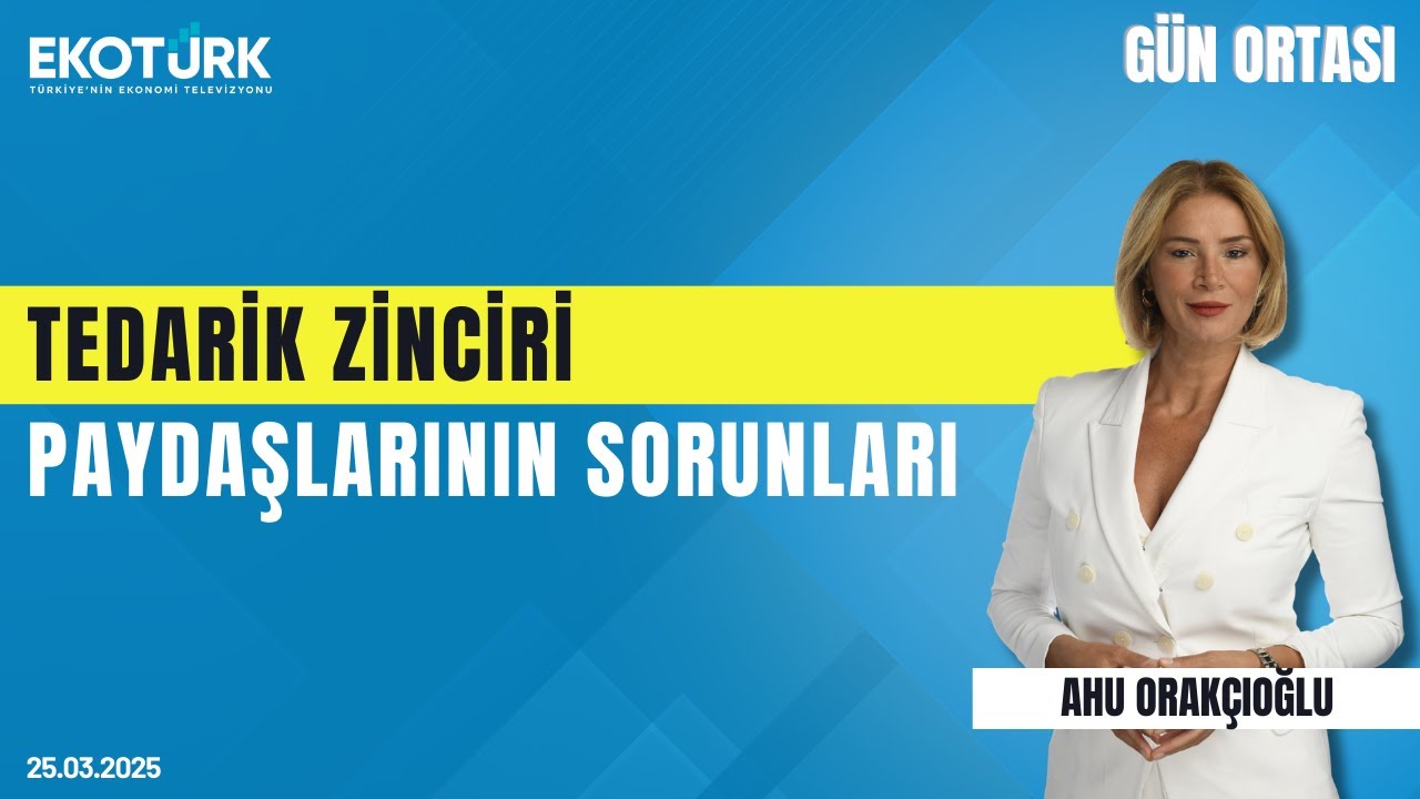 Tedarik zinciri paydaşlarının sorunları | Gün ortası | Meriç Atalay | Ahu Orakçıoğlu