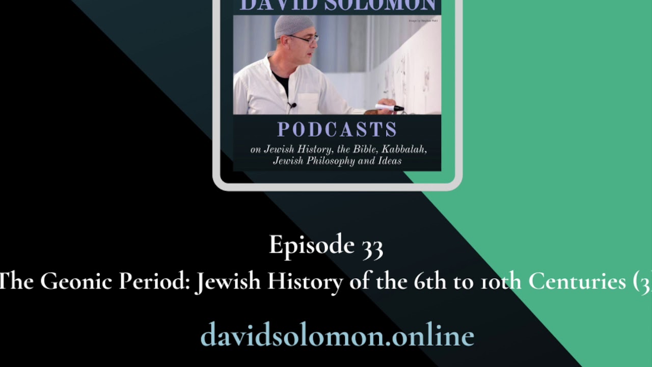 The Geonic Period: Jewish History of the 6-10th Centuries (3) - Collected Talks of David Solomon #33