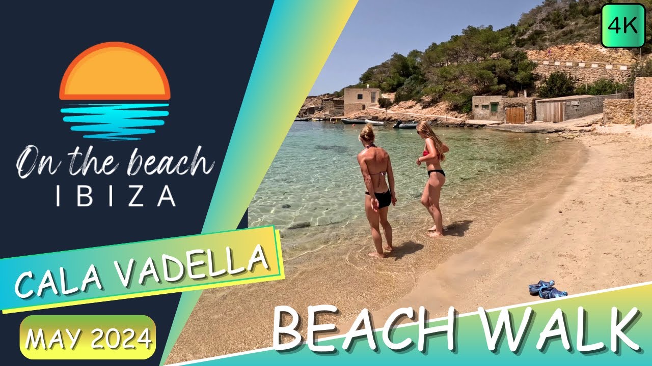 Cala Vadella Beach Walk May 2024 YouTube 4K