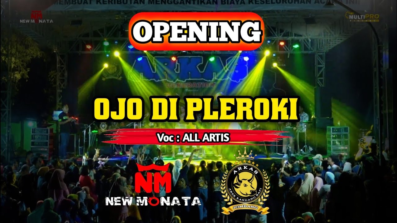 Opening NEW MONATA - OJO DIPLEROKI - ALL ARTIS // Live ARKAS GENERATION JOMBANG || DHEHAN AUDIO