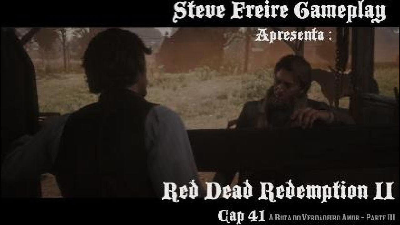 Red Dead Redemption II : Cap.41 Rota do Amor Verdadeiro
