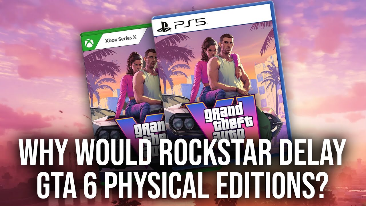 Why Would Rockstar Delay GTA 6 Physical Disc Editions?