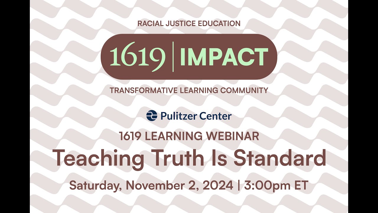 1619 Learning Webinar: Teaching Truth is Standard