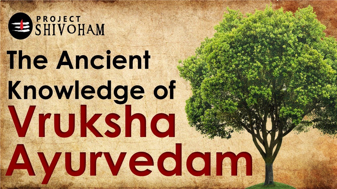 The Ancient Knowledge of VRUKSHA AYURVEDAM || Project SHIVOHAM || FACTS 009
