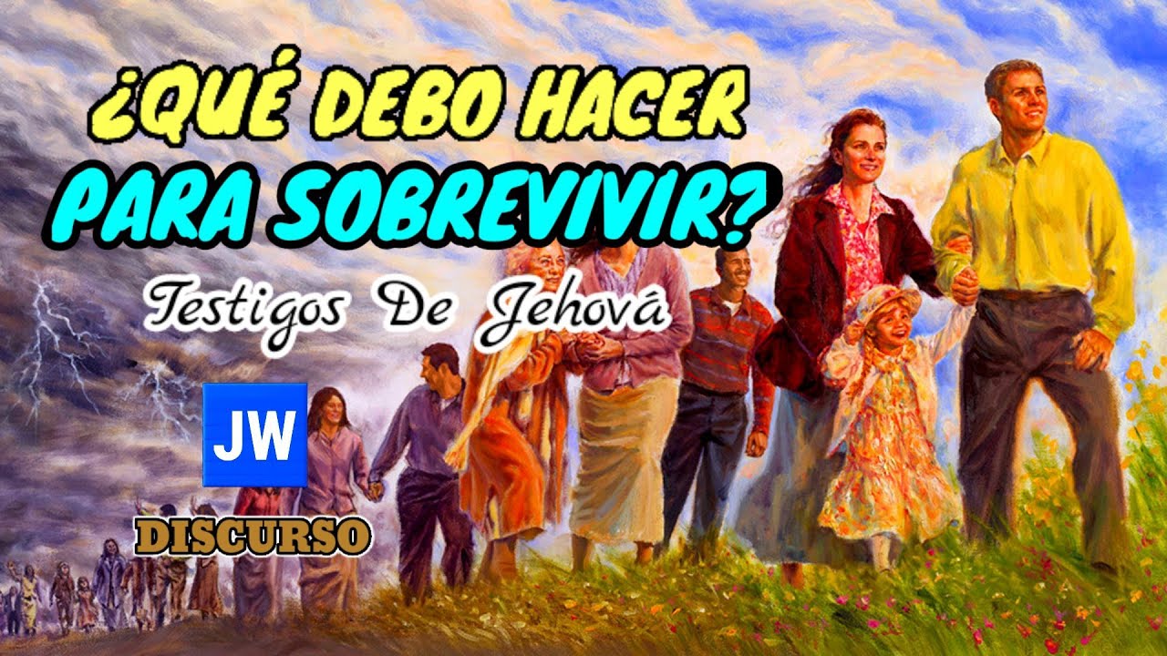 QUÉ HACER PARA SOBREVIVIR A LOS ÚLTIMOS DÍAS. DISCURSO JW (TESTIGOS DE JEHOVÁ). JWORG