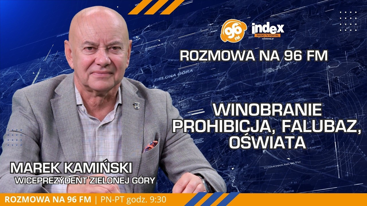 ROZMOWA NA 96 FM: Winobranie, prohibicja i finanse oświaty. Wiceprezydent Marek Kamiński 🍇
