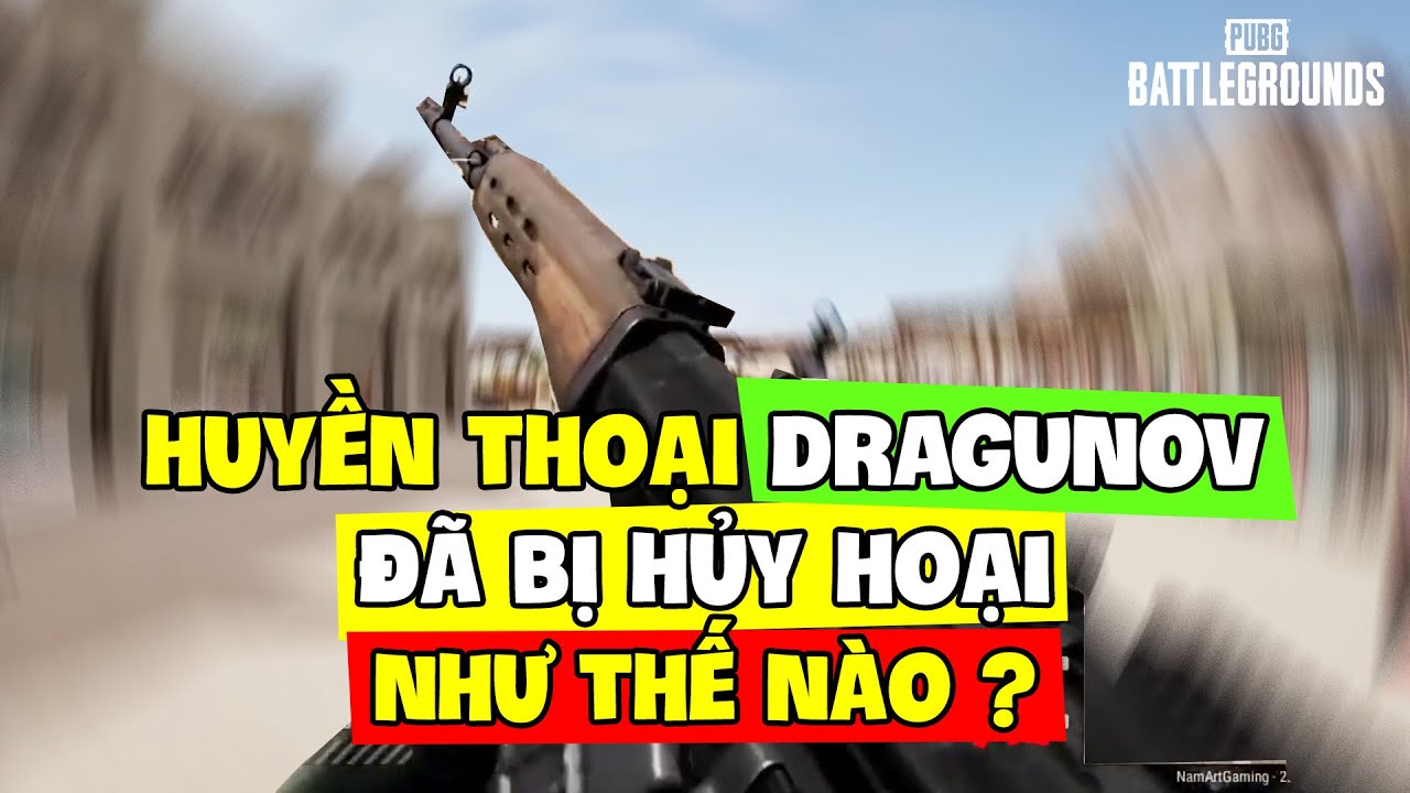 (P1) TALKSHOW: DRAGUNOV đã bị HỦY HOẠI như thế nào trong PUBG ? Nam Art