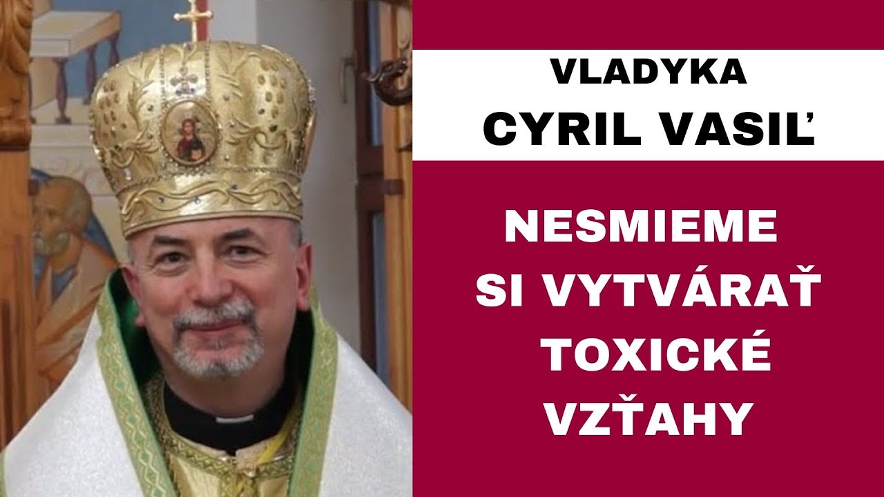 Ako rozpoznať, ktorý vzťah obsahuje vzájomné sympatie? - HOMÍLIA / KÁZEŇ - VLADYKA CYRIL VASIĽ