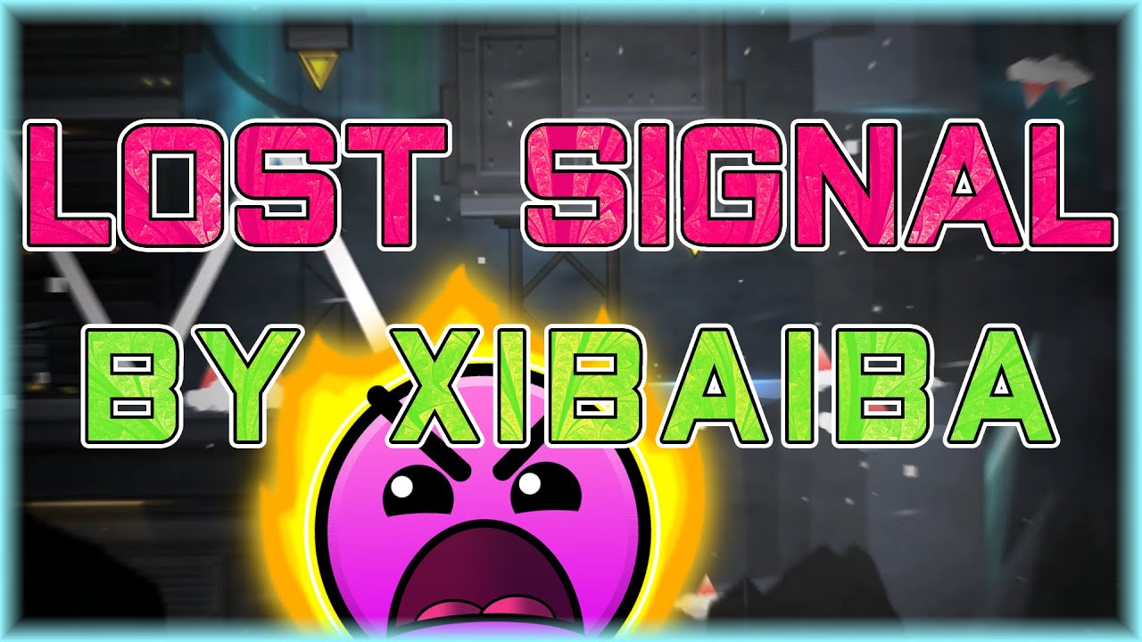 Lost Signal (By Xibaiba) | Geometry Dash