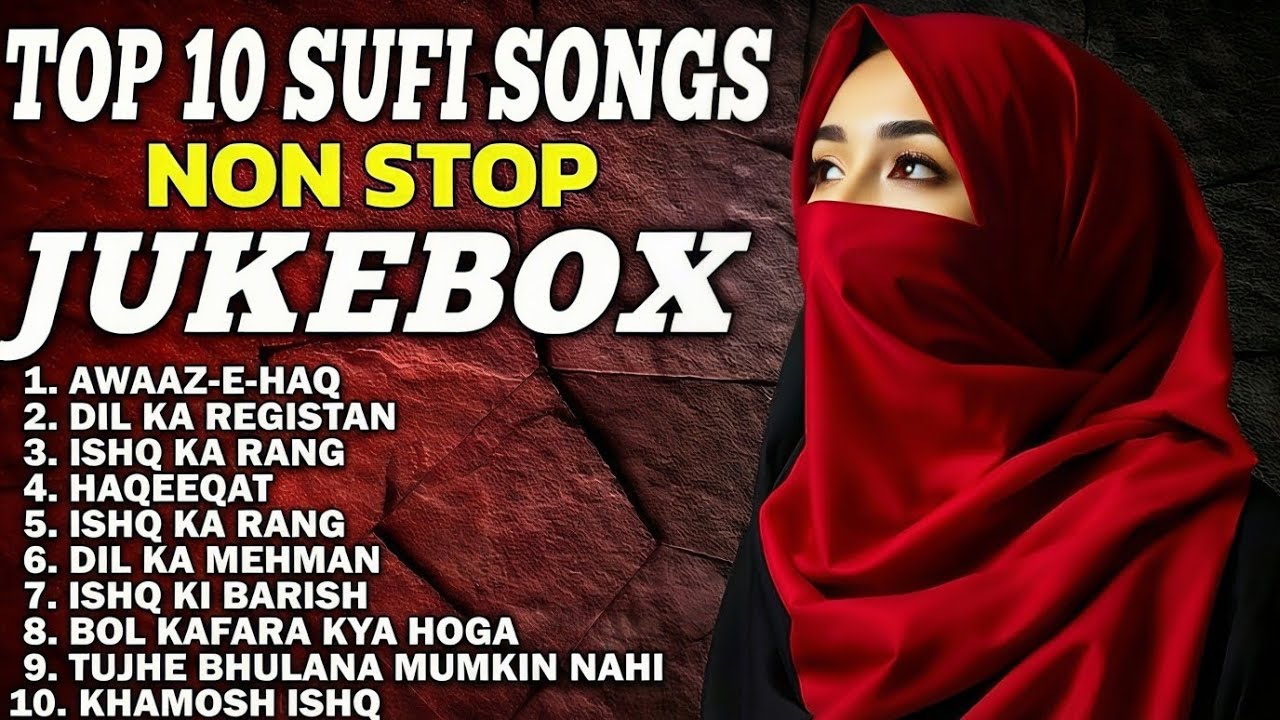 Top 10 Sufi Songs Non Stop Jukebox 🎧 | Best Sufi Emotional Heart Touching Soulful Spiritual Music 