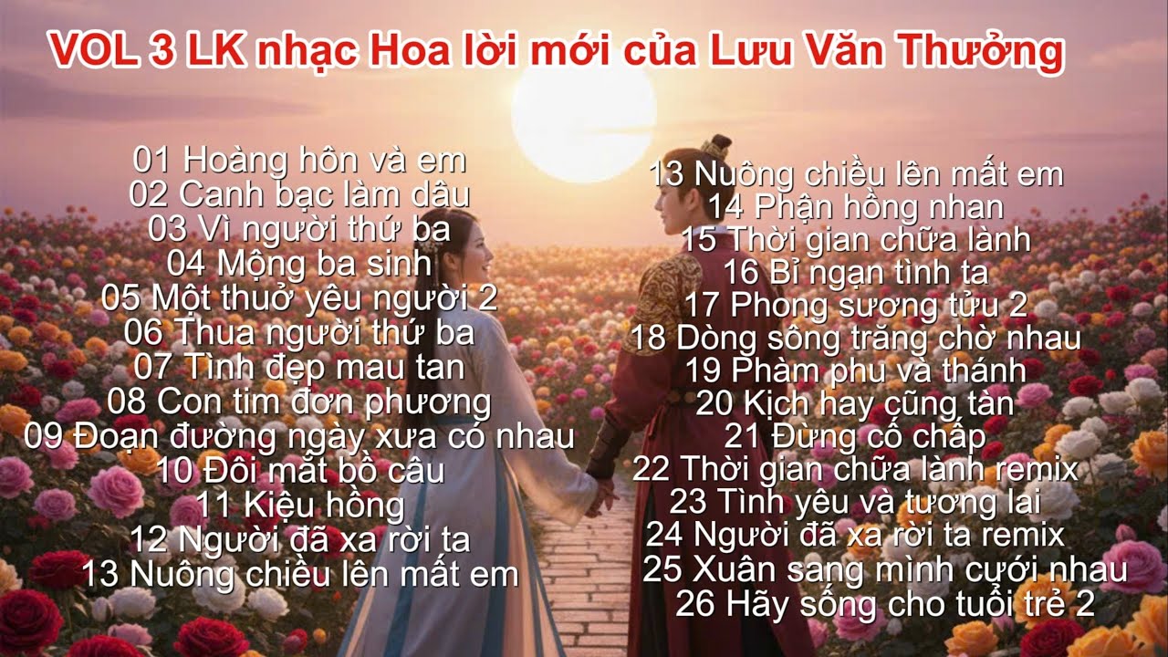 VOL 3 LK nhạc Hoa lời mới của Lưu Văn Thưởng