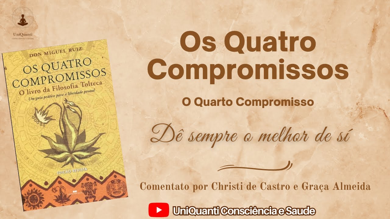 O Quarto Compromisso - D&ecirc; sempre o melhor de si