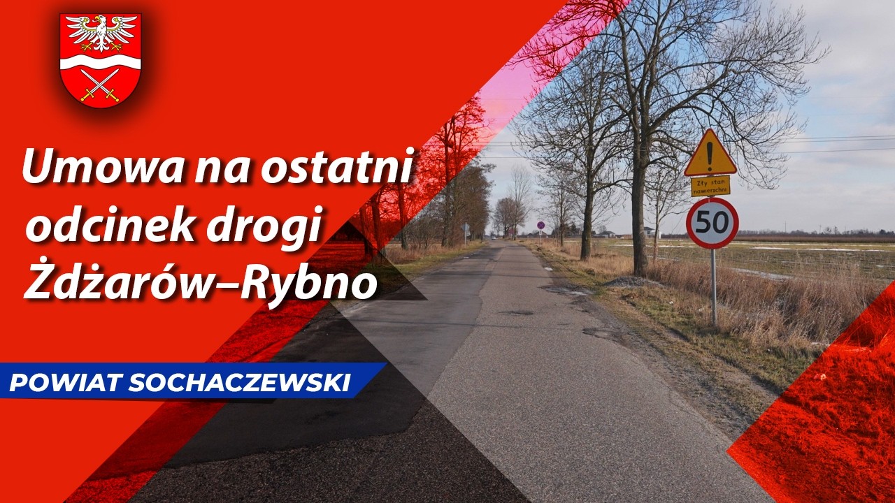 Umowa na ostatni fragment przebudowy drogi powiatowej Żdżarów–Rybno