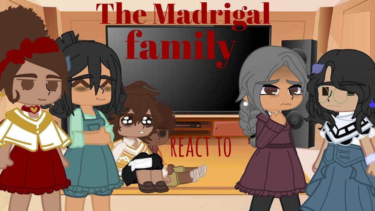 🐯The Madrigal family react to( 2/3)🐯