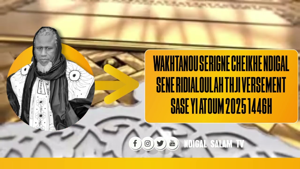 WAKHTANOU SERIGNE CHEIKHE NDIGAL SENE RIDIALOULAH THJI SASE YI ATOUM 2025 1446H