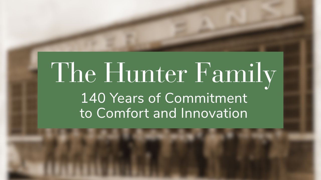 The Hunter Family | 140 Years of Commitment to Comfort and Innovation