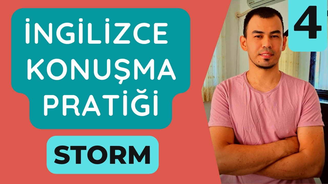 BÖLÜM: 04   -  Storm   -   İnteraktif İngilizce Konuşma Pratiği
