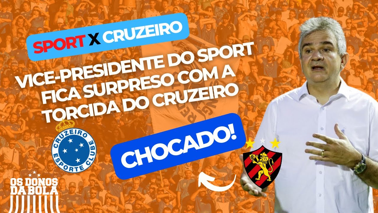 VICE-PRESIDENTE DO SPORT FICA SURPRESO COM A TORCIDA DO CRUZEIRO