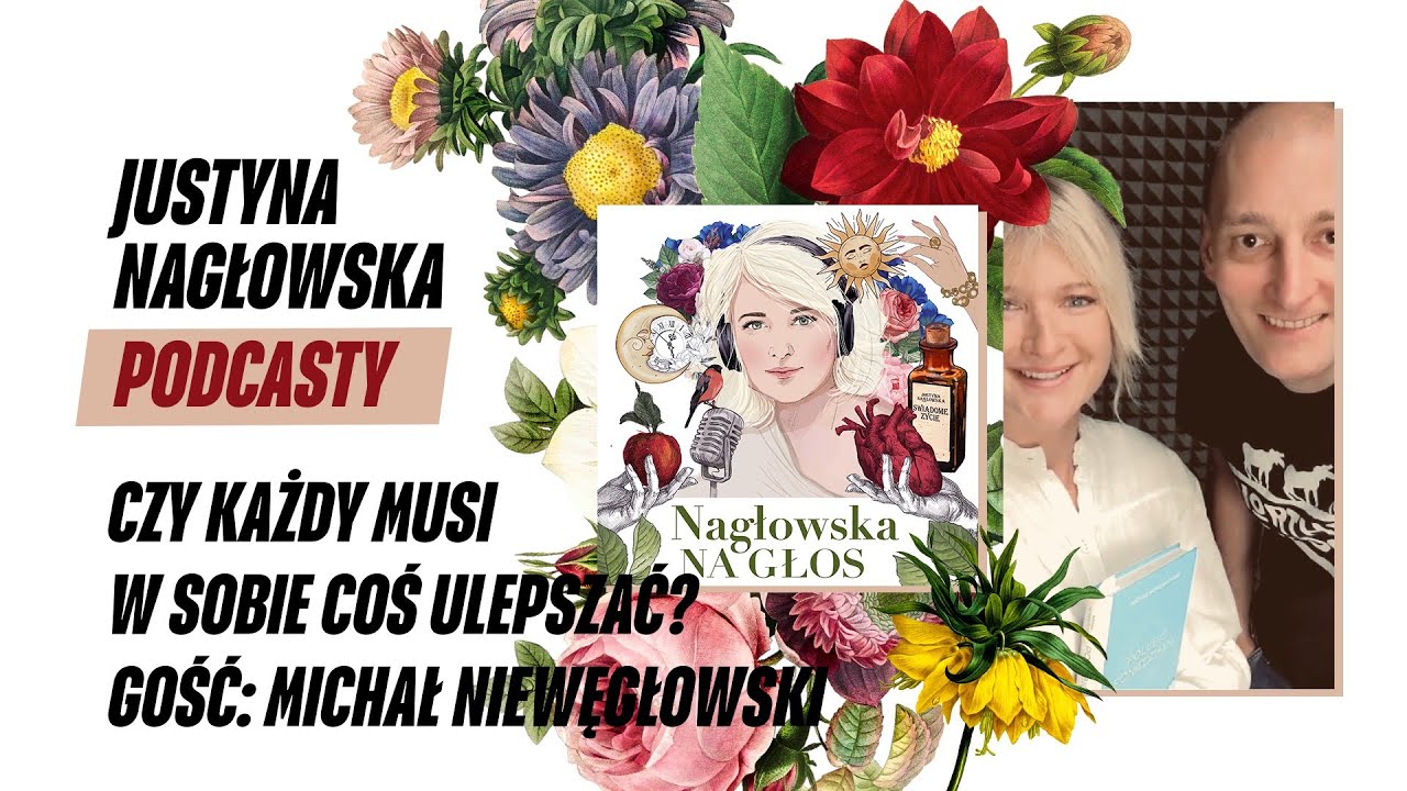 Czy każdy musi w sobie coś ulepszać? Gość: Michał Niewęgłowski | NAGŁOWSKA NA GŁOS