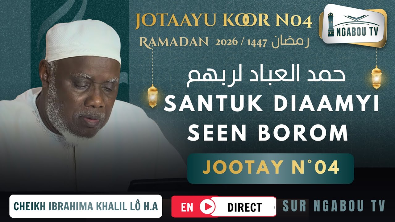 Cheikh Ibrahima Khalil Lô H.A Diotayou Koor 1447_2026 Épisode 04 Santuk Diaamyi Seen Borom 