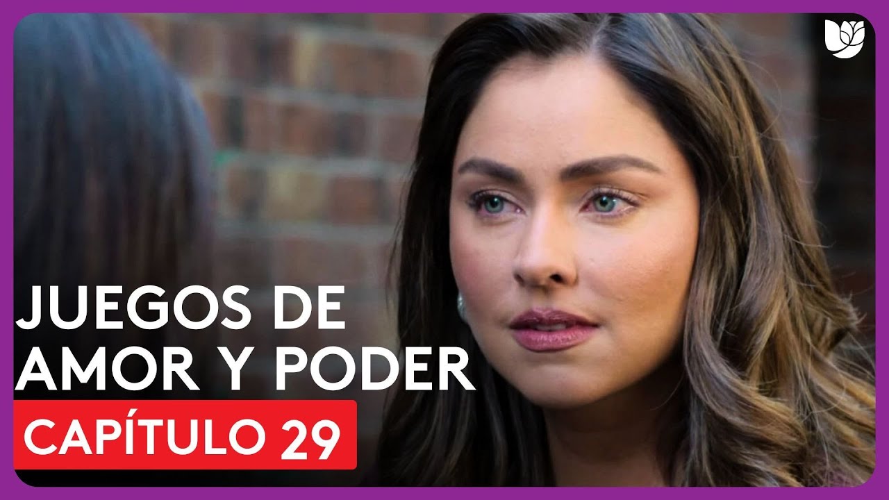 Juegos de Amor y Poder | Capítulo 29 - Resumen