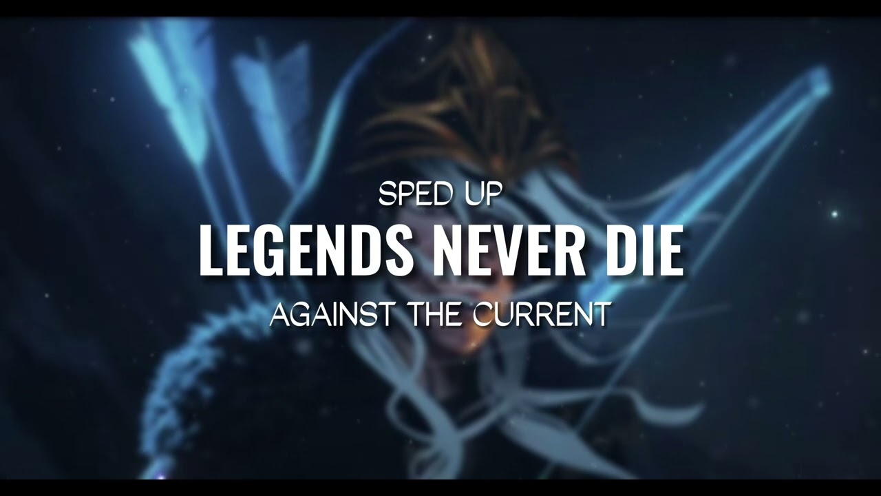 Legends Never Die | Against The Current - Sped Up
