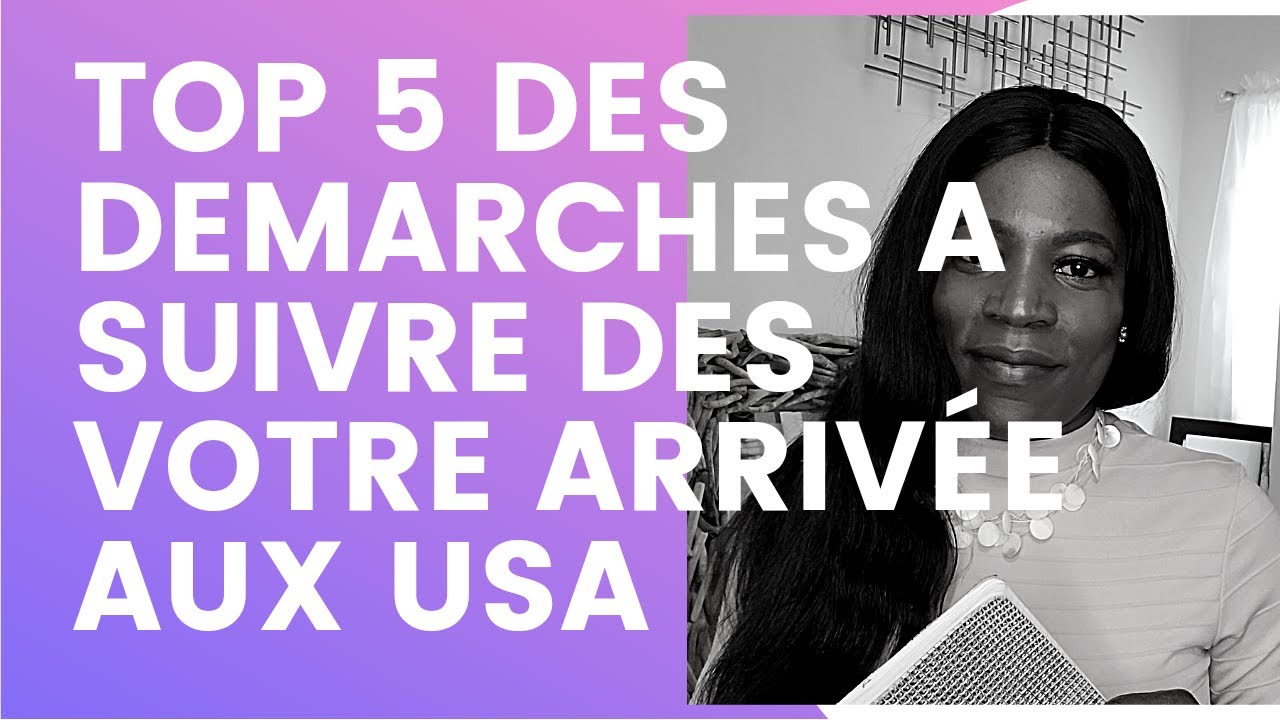 Top 5 des demarches à suivre dès que vous arrive aux Etats-Unis.