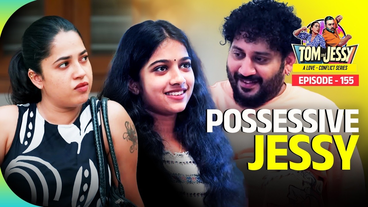 Tom & Jessy | EP - 159 | Possesive Jessy | A Love - Conflict Series